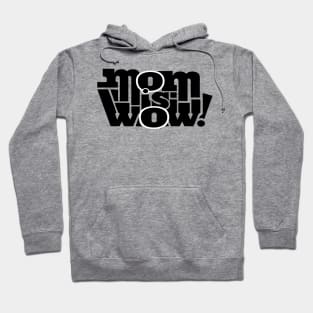 mom is wow Shirt Hoodie